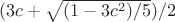 $(3c+\sqrt{(1-3c^2)/5})/2$