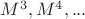 $M^3,M^4,...$