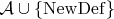 $\mathcal A \cup\{\mathrm{NewDef}\}$