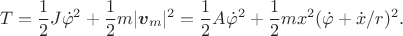 $$T=\frac{1}{2}J\dot\varphi^2+\frac{1}{2}m|\boldsymbol v_m|^2=\frac{1}{2}A\dot\varphi^2+\frac{1}{2}mx^2(\dot\varphi+\dot x/r)^2.$$