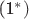 (1^*)