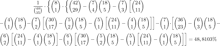 $$\frac{1}{\binom{48}{35}}\cdot \left\{{\binom{8}{1}\cdot \left\{\binom{42}{29}-\binom{7}{4}\binom{18}{5}-\binom{7}{3}\left [\binom{24}{11}$$
$$-\binom{4}{1}\binom{18}{5}\right]-\binom{7}{2}\left [\binom{30}{17}-\binom{5}{2}\binom{18}{5}-\binom{5}{1}\left [\binom{24}{11}-\binom{4}{1}\binom{18}{5}\right]\right]-
\binom{7}{1}\cdot \left [\binom{36}{23}-\binom{6}{3}\binom{18}{5}-$$
$$\binom{6}{2}\left [\binom{24}{11}-\binom{4}{1}\binom{18}{5}\right]-\binom{6}{1}\left [\binom{30}{17}-\binom{5}{2}\binom{18}{5}-\binom{5}{1}\left [\binom{24}{11}-\binom{4}{1}\binom{18}{5}\right]\right]\right\}=48,8103\%$$