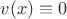 $v(x)\equiv0$