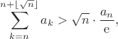 $$\sum_{k=n}^{n+\lfloor\sqrt{n}\rfloor}a_{k}>\sqrt{n}\cdot\frac{a_n}{\mathrm{e}},$$