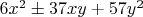 $6{x^2} \pm 37xy + 57{y^2}$