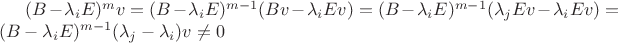 $(B-\lambda_{i}E)^mv=(B-\lambda_{i}E)^{m-1}(Bv-\lambda_{i}Ev)=(B-\lambda_{i}E)^{m-1}(\lambda_{j}Ev-\lambda_{i}Ev)=(B-\lambda_{i}E)^{m-1}(\lambda_{j}-\lambda_{i})v\ne0$