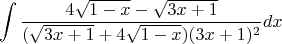 $$\int\frac{4\sqrt{1-x}-\sqrt{3x+1}}{ (\sqrt{3x+1} + 4\sqrt{1-x})(3x+1)^2}dx$$