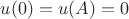 $u(0) = u(A) =0$
