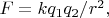 $F=kq_1q_2/r^2,$
