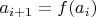 $a_{i+1}=f(a_i)$