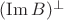 $(\operatorname{Im}B)^{\perp}$