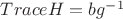 $ Trace H = bg^{-1} $