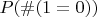 $P(\# (1=0))$