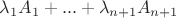 $\lambda _1A_1+...+\lambda _{n+1}A_{n+1}$