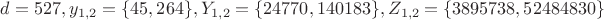 $d=527,y_{1,2}=\{45,264\},Y_{1,2}=\{24770,140183\},Z_{1,2}=\{3895738,52484830\}$