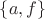 $\lbrace a, f\rbrace$