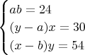 $\begin{cases}
ab=24\\
(y-a)x=30\\
(x-b)y=54
\end{cases}$