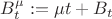$ B^\mu_t  :=  \mu t + B_t $