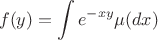 $$ f(y) = \int\limits e^{-xy} \mu(dx)  $$