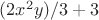$(2x^2y)/3+3$