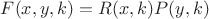 $F(x,y,k) = R(x,k) P(y,k)$