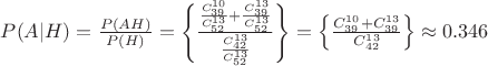 $P(A|H)=\frac{P(AH)}{P(H)}=\left\lbrace\frac{\frac{C^{10}_{39}}{C^{13}_{52}} + \frac{C^{13}_{39}}_{C^{13}_{52}}}_{\frac{C^{13}_{42}}{C^{13}_{52}}}\right\rbrace = \left\lbrace\frac{C^{10}_{39}+C^{13}_{39}}_{C^{13}_{42}}\right\rbrace \approx 0.346 $ $P(A|H)=\frac{P(AH)}{P(H)}=\left\lbrace\frac{\frac{C^{10}_{39}}{C^{13}_{52}} + \frac{C^{13}_{39}}_{C^{13}_{52}}}_{\frac{C^{13}_{42}}{C^{13}_{52}}}\right\rbrace = \left\lbrace\frac{C^{10}_{39}+C^{13}_{39}}_{C^{13}_{42}}\right\rbrace \approx 0.346 $