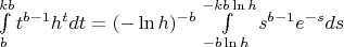 $\int\limits_b^{kb}t^{b-1}h^tdt=(-\ln h)^{-b}\int\limits_{-b\ln h}^{-kb\ln h}s^{b-1}e^{-s}ds$