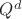 $Q^d$