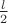 $\frac {l} {2}$