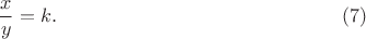 $$ \frac{x}{y} = k. \eqno(7) $$