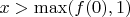 $x>\max(f(0),1)$