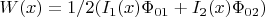 $W(x)=1/2(I_1(x)\Phi_{01}+I_2(x)\Phi_{02})$