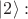 $|2\rangle:$