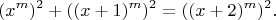 $$
 (x^m)^2+((x+1)^m)^2=((x+2)^m)^2.
$$