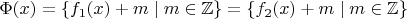 $\Phi(x)=\{f_1(x)+m\mid m\in{\mathbb Z}\}=\{f_2(x)+m\mid m\in{\mathbb Z}\}$