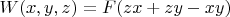 $W(x,y,z) = F(zx + zy-xy)$