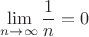 $$\lim_{n\to \infty}\frac 1 n=0$$