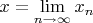 $x=\lim\limits_{n\to\infty}x_n$