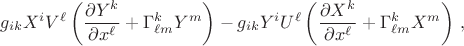$g_{ik}X^i V^\ell\left(\dfrac{\partial Y^k}{\partial x^\ell}+\Gamma^k_{\ell m}Y^m\right)-g_{ik}Y^i U^\ell\left(\dfrac{\partial X^k}{\partial x^\ell}+\Gamma^k_{\ell m}X^m\right)\, ,$