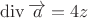 $\operatorname{div}\overrightarrow a=4z$