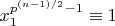 $x_1^{p^{(n-1)/2}-1} \equiv 1$