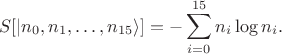 $$S[|n_0, n_1, \dots, n_{15} \rangle] = -\sum\limits_{i=0}^{15} n_i 
\log n_i.$$