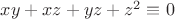 $xy+xz+yz+z^2\equiv0$