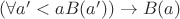 $(\forall a'<a B(a')) \rightarrow B(a)$