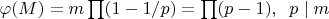 $\varphi(M)=m\prod(1-1/p)=\prod(p-1),\;\;p\mid m$