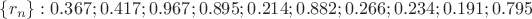 $\{r_{n}\}: 0.367; 0.417; 0.967; 0.895; 0.214; 0.882; 0.266; 0.234; 0.191; 0.795$