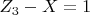 $Z_3-X=1$