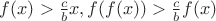$f(x)>\frac{c}{b}x, f(f(x))>\frac{c}{b}f(x)$