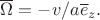 $\overline \Omega=-v/a\overline e_z.$
