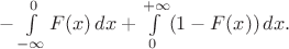 $-\int\limits_{-\infty}^0 F(x)\,dx+\int\limits_0^{+\infty}(1-F(x))\,dx.$